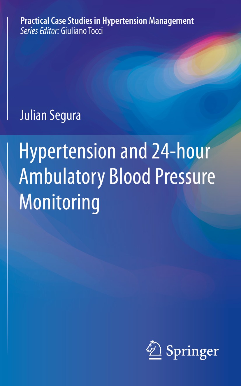 Titlebook: Hypertension and 24-hour Ambulatory Blood Pressure Monitoring; Julian Segura Book 2019 Springer Nature Switzerland AG 2019 White-coat hype Titlebook: Hypertension and 24-hour Ambulatory Blood Pressure Monitoring; Julian Segura Book 2019 Springer Nature Switzerland AG 2019 White-coat hype