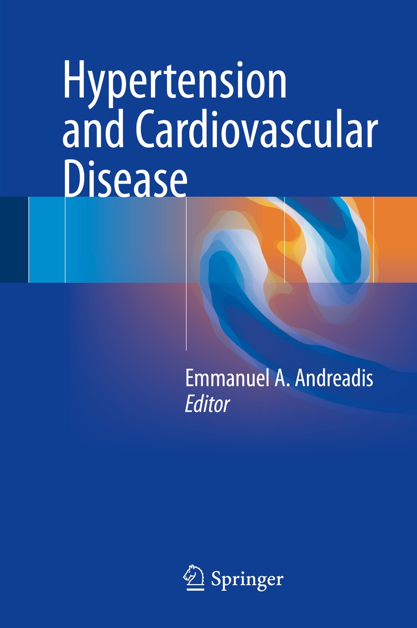 Titlebook: Hypertension and Cardiovascular Disease; Emmanuel A. Andreadis Book 2016 Springer International Publishing Switzerland 2016 Antihypertensi Titlebook: Hypertension and Cardiovascular Disease; Emmanuel A. Andreadis Book 2016 Springer International Publishing Switzerland 2016 Antihypertensi