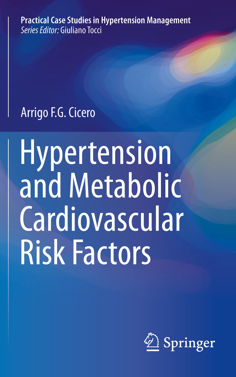 Titlebook: Hypertension and Metabolic Cardiovascular Risk Factors; Arrigo F. G. Cicero Book 2016 The Editor(s) (if applicable) and The Author(s), und Titlebook: Hypertension and Metabolic Cardiovascular Risk Factors; Arrigo F. G. Cicero Book 2016 The Editor(s) (if applicable) and The Author(s), und