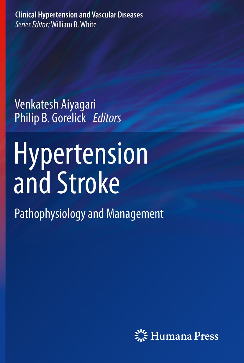 Titlebook: Hypertension and Stroke; Pathophysiology and Venkatesh Aiyagari,Philip B. Gorelick Book 2011 Springer Science+Business Media, LLC 2011 Blo Titlebook: Hypertension and Stroke; Pathophysiology and Venkatesh Aiyagari,Philip B. Gorelick Book 2011 Springer Science+Business Media, LLC 2011 Blo