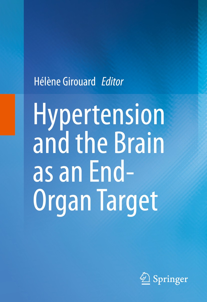 Titlebook: Hypertension and the Brain as an End-Organ Target; Hélène Girouard Book 2016 Springer International Publishing Switzerland 2016 aging.brai Titlebook: Hypertension and the Brain as an End-Organ Target; Hélène Girouard Book 2016 Springer International Publishing Switzerland 2016 aging.brai