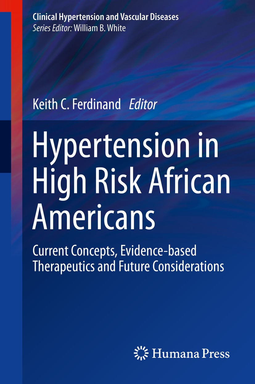 Titlebook: Hypertension in High Risk African Americans; Current Concepts, Ev Keith C. Ferdinand Book 2015 Springer Science+Business Media New York 201 Titlebook: Hypertension in High Risk African Americans; Current Concepts, Ev Keith C. Ferdinand Book 2015 Springer Science+Business Media New York 201