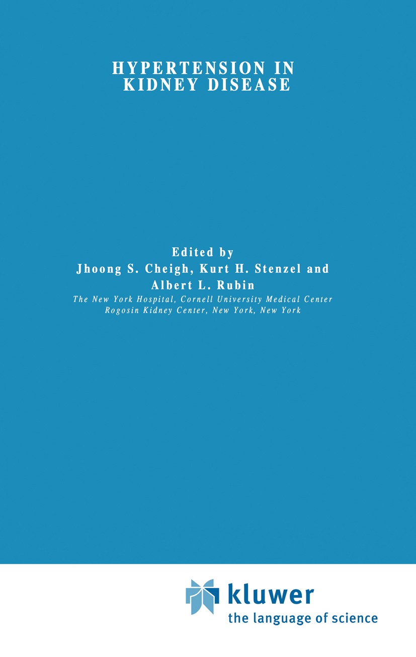 Titlebook: Hypertension in Kidney Disease; Jhoong S. Cheigh,Kurt H. Stenzel,Albert L. Rubin Book 1986 Martinus Nijhoff Publishers, Dordrecht 1986 art Titlebook: Hypertension in Kidney Disease; Jhoong S. Cheigh,Kurt H. Stenzel,Albert L. Rubin Book 1986 Martinus Nijhoff Publishers, Dordrecht 1986 art
