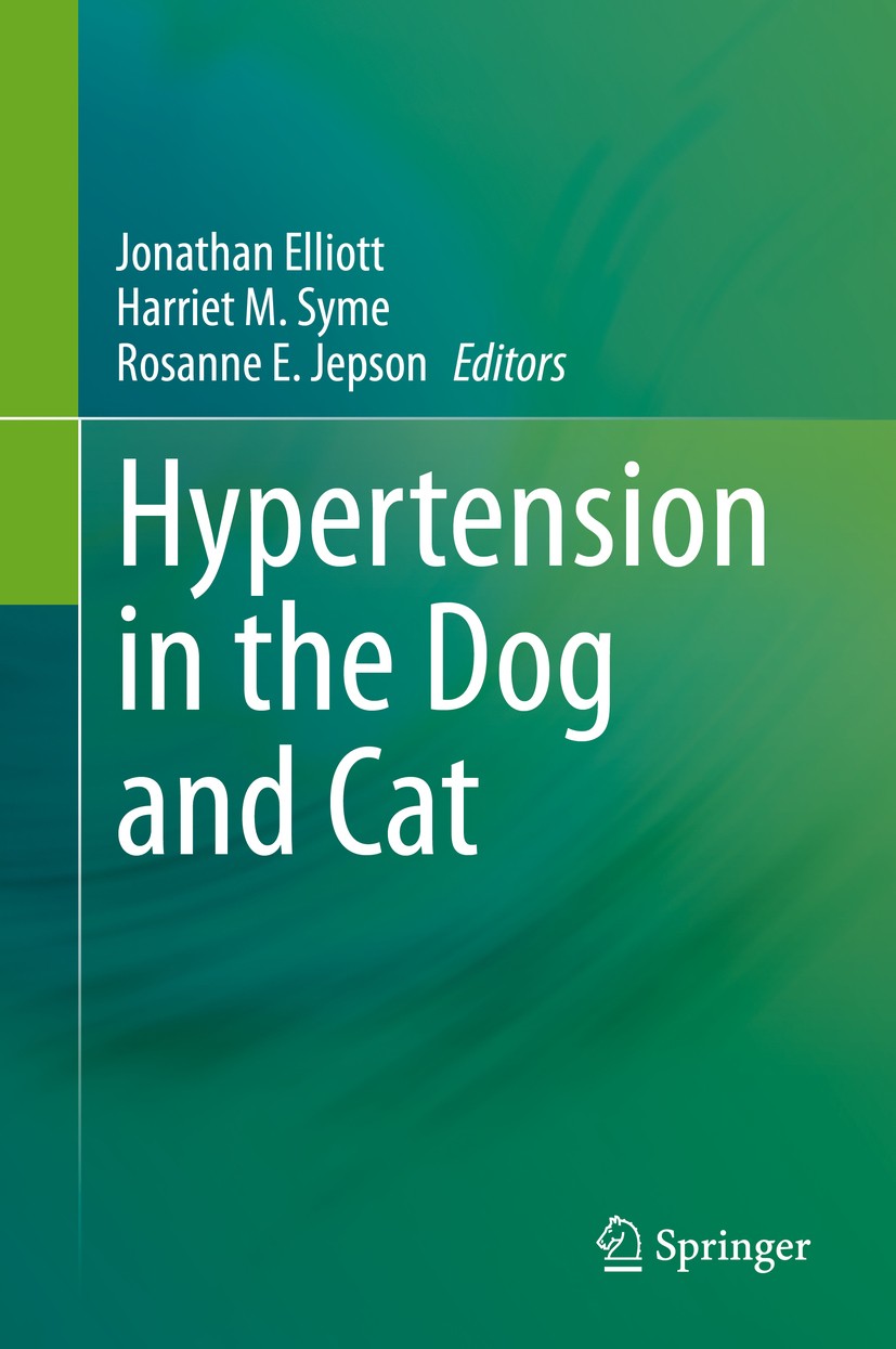 Titlebook: Hypertension in the Dog and Cat; Jonathan Elliott,Harriet M. Syme,Rosanne E. Jepson Book 2020 Springer Nature Switzerland AG 2020 high blo Titlebook: Hypertension in the Dog and Cat; Jonathan Elliott,Harriet M. Syme,Rosanne E. Jepson Book 2020 Springer Nature Switzerland AG 2020 high blo