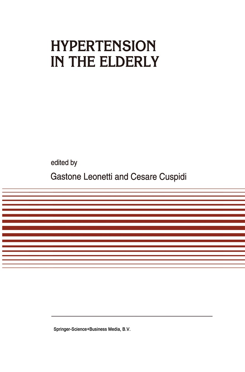 Titlebook: Hypertension in the Elderly; Gastone Leonetti,Cesare Cuspidi Book 1994 Springer Science+Business Media Dordrecht 1994 age.aging.blood pres Titlebook: Hypertension in the Elderly; Gastone Leonetti,Cesare Cuspidi Book 1994 Springer Science+Business Media Dordrecht 1994 age.aging.blood pres