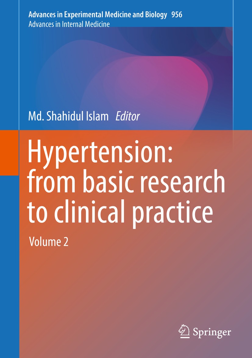 Titlebook: Hypertension: from basic research to clinical practice; Volume 2 Md. Shahidul Islam Book 2017 The Editor(s) (if applicable) and The Author( Titlebook: Hypertension: from basic research to clinical practice; Volume 2 Md. Shahidul Islam Book 2017 The Editor(s) (if applicable) and The Author(