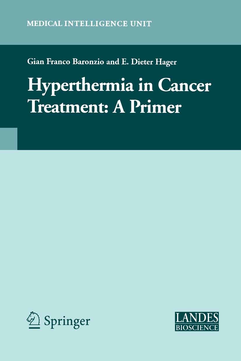 Titlebook: Hyperthermia In Cancer Treatment: A Primer; Gian Franco Baronzio,E. Dieter Hager Book 2006 Springer-Verlag US 2006 Tumor.angiogenesis.brai Titlebook: Hyperthermia In Cancer Treatment: A Primer; Gian Franco Baronzio,E. Dieter Hager Book 2006 Springer-Verlag US 2006 Tumor.angiogenesis.brai