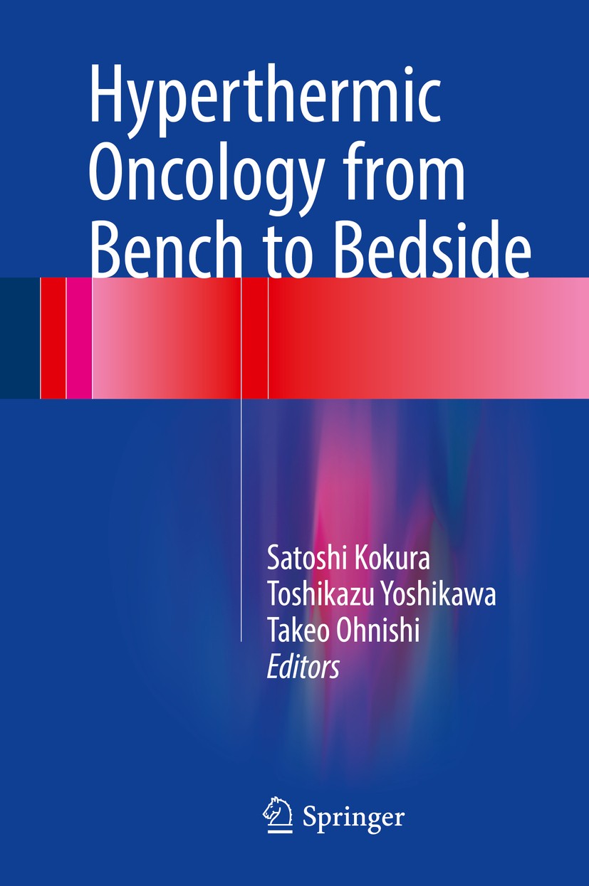 Titlebook: Hyperthermic Oncology from Bench to Bedside; Satoshi Kokura,Toshikazu Yoshikawa,Takeo Ohnishi Book 2016 Springer Science+Business Media Si Titlebook: Hyperthermic Oncology from Bench to Bedside; Satoshi Kokura,Toshikazu Yoshikawa,Takeo Ohnishi Book 2016 Springer Science+Business Media Si
