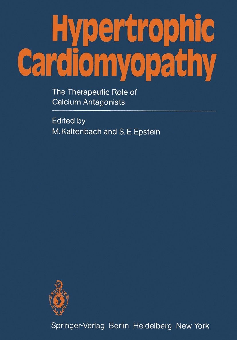 Titlebook: Hypertrophic Cardiomyopathy; The Therapeutic Role M. Kaltenbach,S. E. Epstein Conference proceedings 1982 Springer-Verlag Berlin Heidelberg Titlebook: Hypertrophic Cardiomyopathy; The Therapeutic Role M. Kaltenbach,S. E. Epstein Conference proceedings 1982 Springer-Verlag Berlin Heidelberg