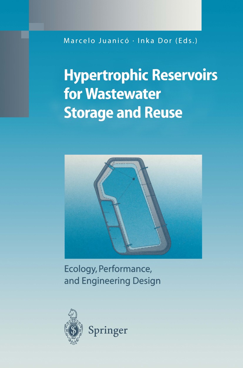 Titlebook: Hypertrophic Reservoirs for Wastewater Storage and Reuse; Ecology, Performance Marcelo Juanicó,Inka Dor Book 1999 Springer-Verlag Berlin He Titlebook: Hypertrophic Reservoirs for Wastewater Storage and Reuse; Ecology, Performance Marcelo Juanicó,Inka Dor Book 1999 Springer-Verlag Berlin He