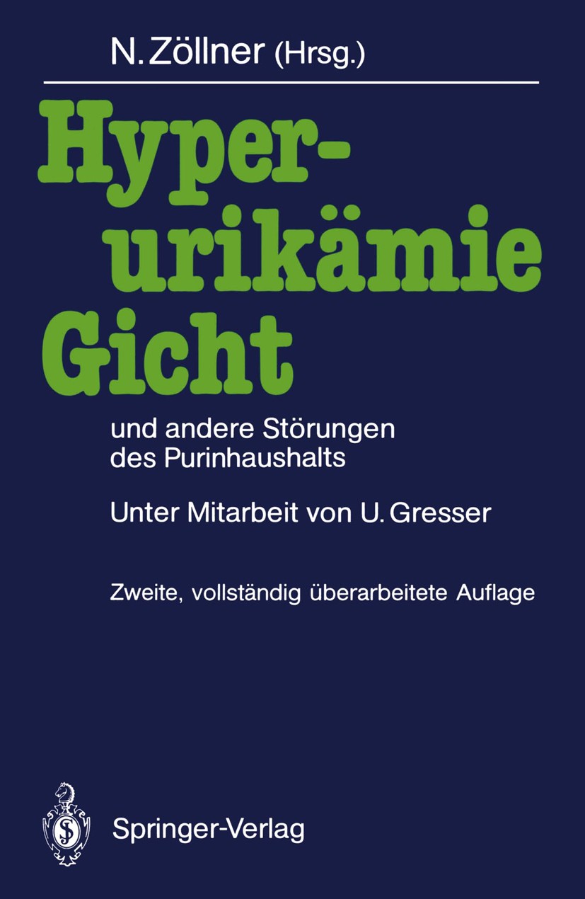 Titlebook: Hyperurikämie, Gicht und andere Störungen des Purinhaushalts; Nepomuk Zöllner Book 1990Latest edition Springer-Verlag Berlin Heidelberg 19 Titlebook: Hyperurikämie, Gicht und andere Störungen des Purinhaushalts; Nepomuk Zöllner Book 1990Latest edition Springer-Verlag Berlin Heidelberg 19