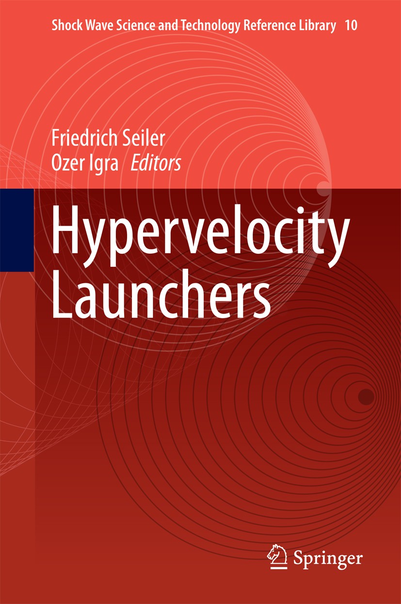 Titlebook: Hypervelocity Launchers; Friedrich Seiler,Ozer Igra Book 2016 Springer International Publishing Switzerland 2016 Combustion.Hypervelocity Titlebook: Hypervelocity Launchers; Friedrich Seiler,Ozer Igra Book 2016 Springer International Publishing Switzerland 2016 Combustion.Hypervelocity