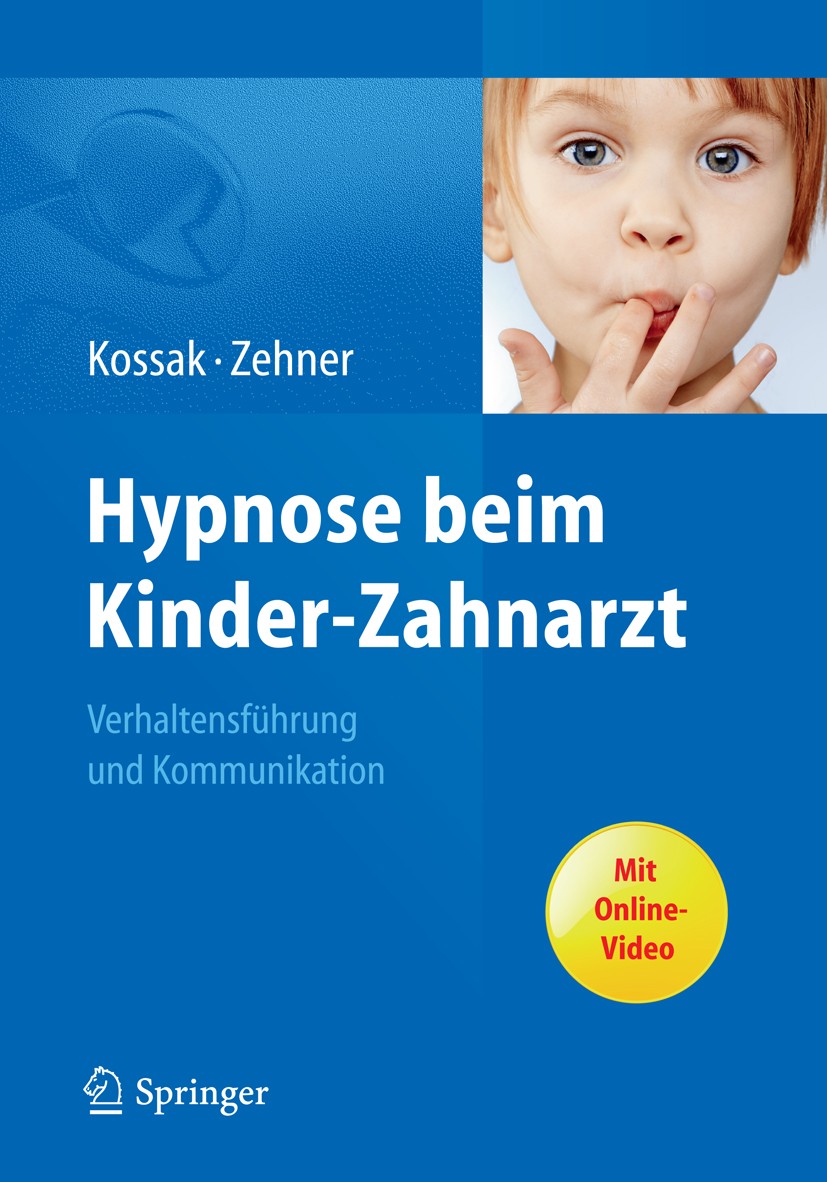 Titlebook: Hypnose beim Kinder-Zahnarzt; Verhaltensführung un Hans-Christian Kossak,Gisela Zehner Book 2011 Springer Berlin Heidelberg 2011 Entspannun Titlebook: Hypnose beim Kinder-Zahnarzt; Verhaltensführung un Hans-Christian Kossak,Gisela Zehner Book 2011 Springer Berlin Heidelberg 2011 Entspannun