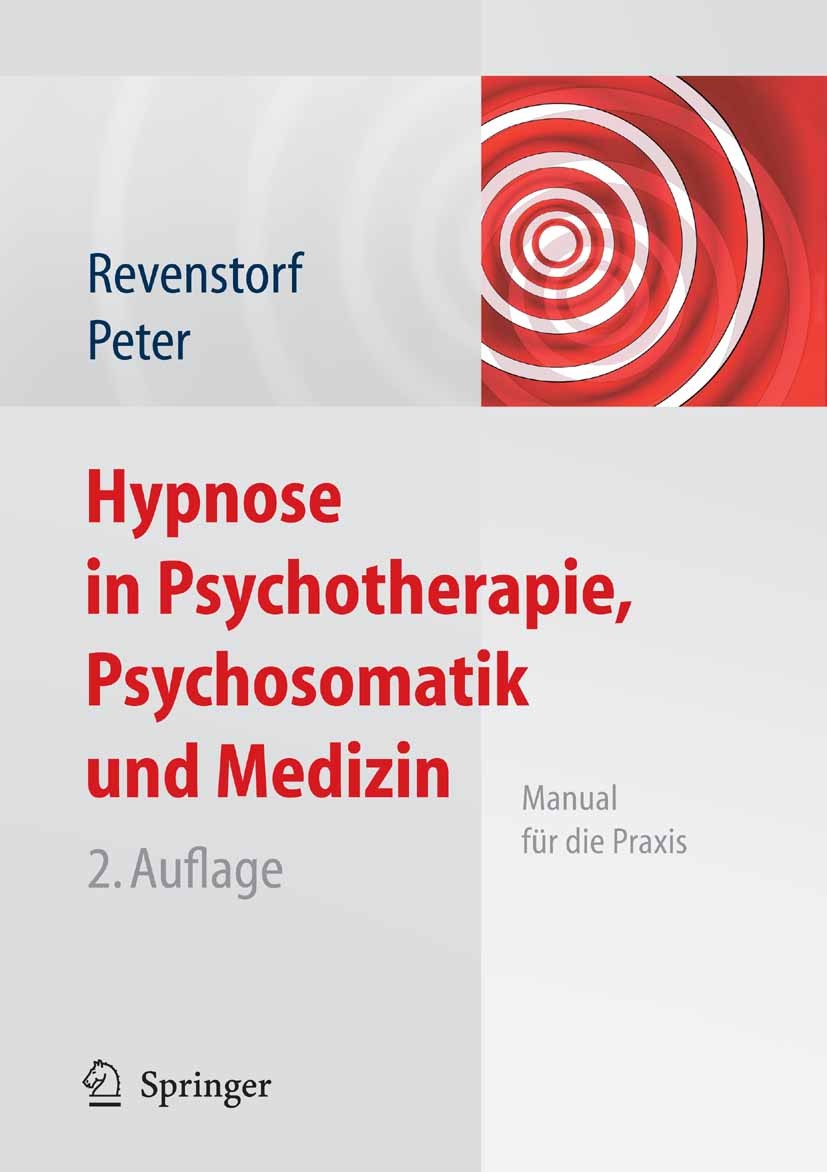 Titlebook: Hypnose in Psychotherapie, Psychosomatik und Medizin; Manual für die Praxi Dirk Revenstorf,Burkhard Peter Book 20092nd edition Springer-Ver Titlebook: Hypnose in Psychotherapie, Psychosomatik und Medizin; Manual für die Praxi Dirk Revenstorf,Burkhard Peter Book 20092nd edition Springer-Ver