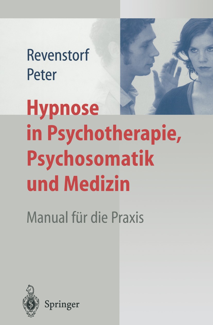 Titlebook: Hypnose in Psychotherapie, Psychosomatik und Medizin; Manual für die Praxi Dirk Revenstorf,Burkhard Peter Book 20011st edition Springer-Ver Titlebook: Hypnose in Psychotherapie, Psychosomatik und Medizin; Manual für die Praxi Dirk Revenstorf,Burkhard Peter Book 20011st edition Springer-Ver