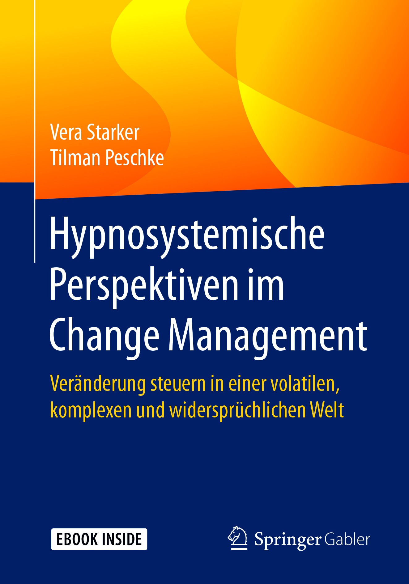 Titlebook: Hypnosystemische Perspektiven im Change Management; Veränderung steuern Vera Starker,Tilman Peschke Book 20171st edition Springer-Verlag G Titlebook: Hypnosystemische Perspektiven im Change Management; Veränderung steuern Vera Starker,Tilman Peschke Book 20171st edition Springer-Verlag G