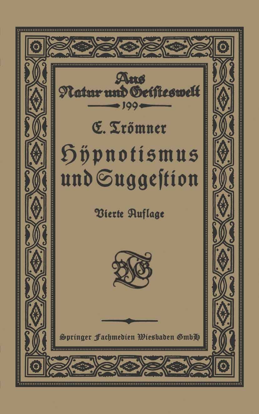 Titlebook: Hypnotismus und Suggestion; E. Trömner Book 1922Latest edition Springer Fachmedien Wiesbaden 1922 Hypnose.Psychologie.Suggestion Titlebook: Hypnotismus und Suggestion; E. Trömner Book 1922Latest edition Springer Fachmedien Wiesbaden 1922 Hypnose.Psychologie.Suggestion