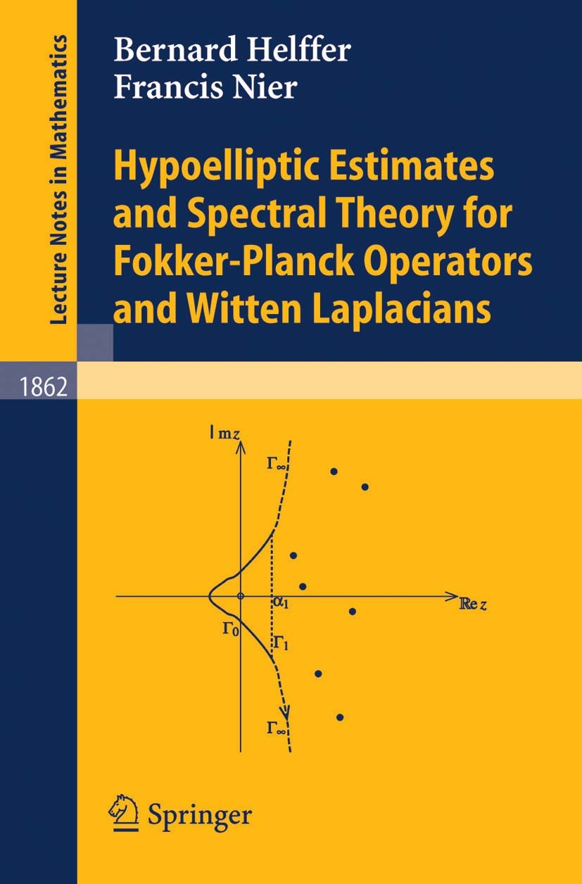 Titlebook: Hypoelliptic Estimates and Spectral Theory for Fokker-Planck Operators and Witten Laplacians; Bernard Helffer,Francis Nier Book 2005 Sprin Titlebook: Hypoelliptic Estimates and Spectral Theory for Fokker-Planck Operators and Witten Laplacians; Bernard Helffer,Francis Nier Book 2005 Sprin