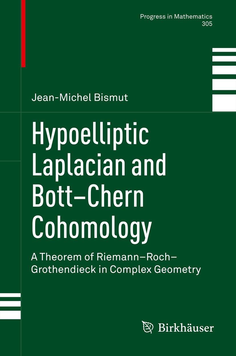 Titlebook: Hypoelliptic Laplacian and Bott–Chern Cohomology; A Theorem of Riemann Jean-Michel Bismut Book 2013 Springer Basel 2013 Riemann-Roch theore Titlebook: Hypoelliptic Laplacian and Bott–Chern Cohomology; A Theorem of Riemann Jean-Michel Bismut Book 2013 Springer Basel 2013 Riemann-Roch theore