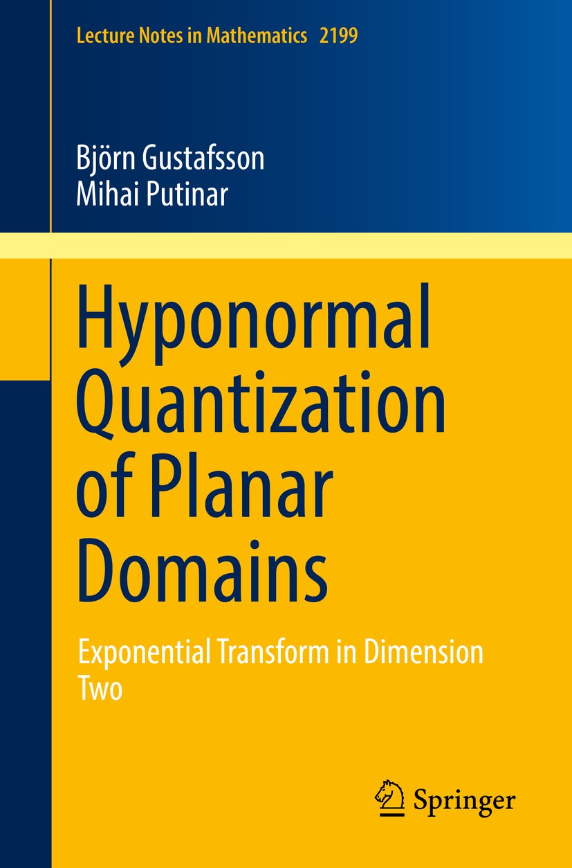 Titlebook: Hyponormal Quantization of Planar Domains; Exponential Transfor Björn Gustafsson,Mihai Putinar Book 2017 Springer International Publishing Titlebook: Hyponormal Quantization of Planar Domains; Exponential Transfor Björn Gustafsson,Mihai Putinar Book 2017 Springer International Publishing
