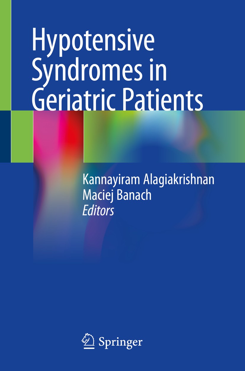 Titlebook: Hypotensive Syndromes in Geriatric Patients; Kannayiram Alagiakrishnan,Maciej Banach Book 2020 Springer Nature Switzerland AG 2020 Carotid Titlebook: Hypotensive Syndromes in Geriatric Patients; Kannayiram Alagiakrishnan,Maciej Banach Book 2020 Springer Nature Switzerland AG 2020 Carotid