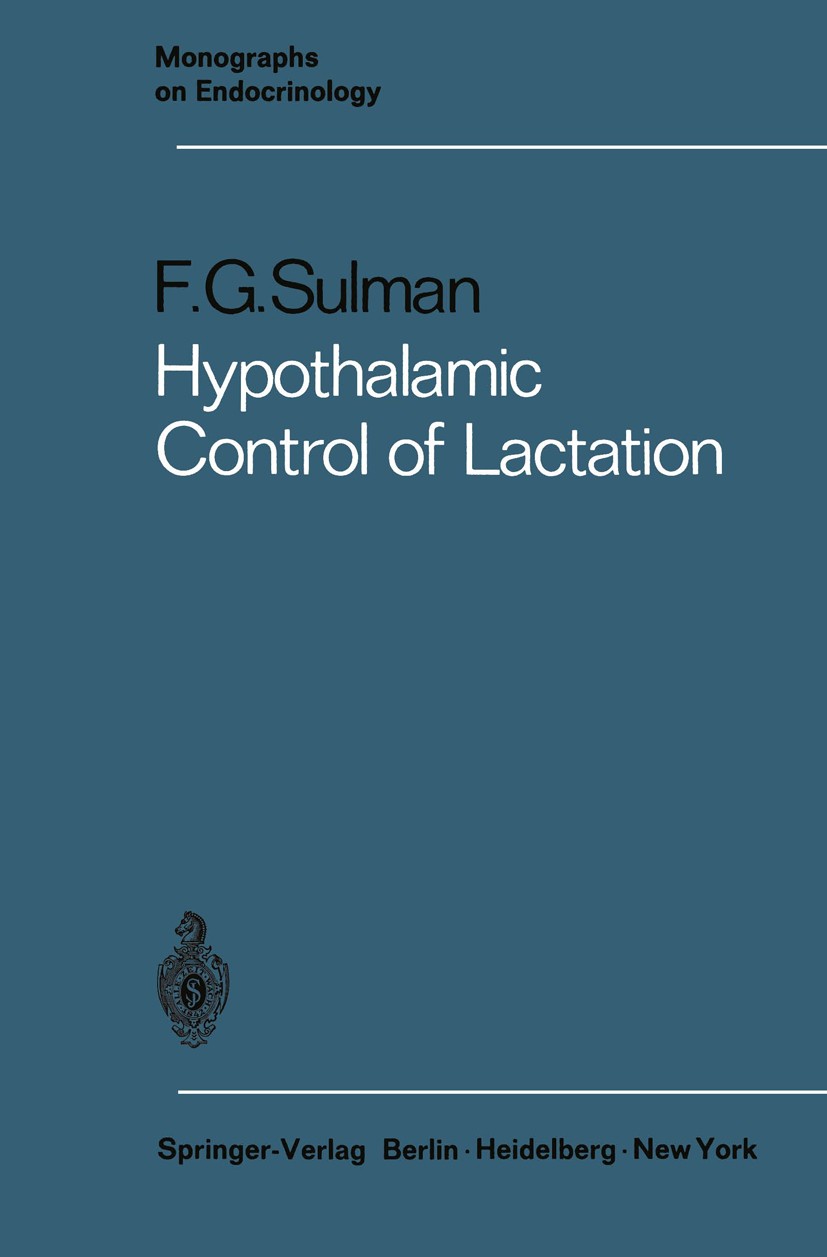 Titlebook: Hypothalamic Control of Lactation; F. G. Sulman Book 1970 Springer-Verlag Berlin · Heidelberg 1970 Gonadotropin.Hypophyse.growth.growth ho Titlebook: Hypothalamic Control of Lactation; F. G. Sulman Book 1970 Springer-Verlag Berlin · Heidelberg 1970 Gonadotropin.Hypophyse.growth.growth ho