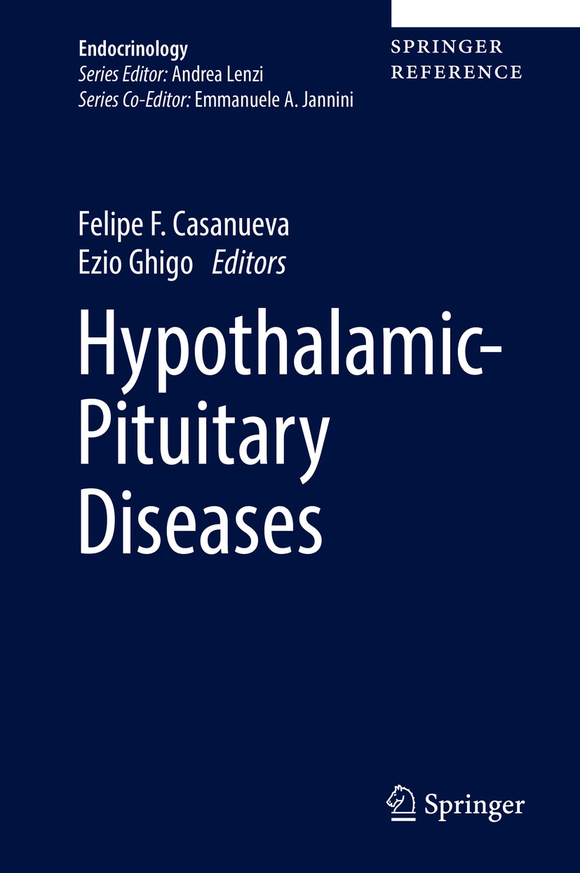 Titlebook: Hypothalamic-Pituitary Diseases; Felipe F. Casanueva,Ezio Ghigo Reference work 2018 Springer International Publishing AG, part of Springer Titlebook: Hypothalamic-Pituitary Diseases; Felipe F. Casanueva,Ezio Ghigo Reference work 2018 Springer International Publishing AG, part of Springer