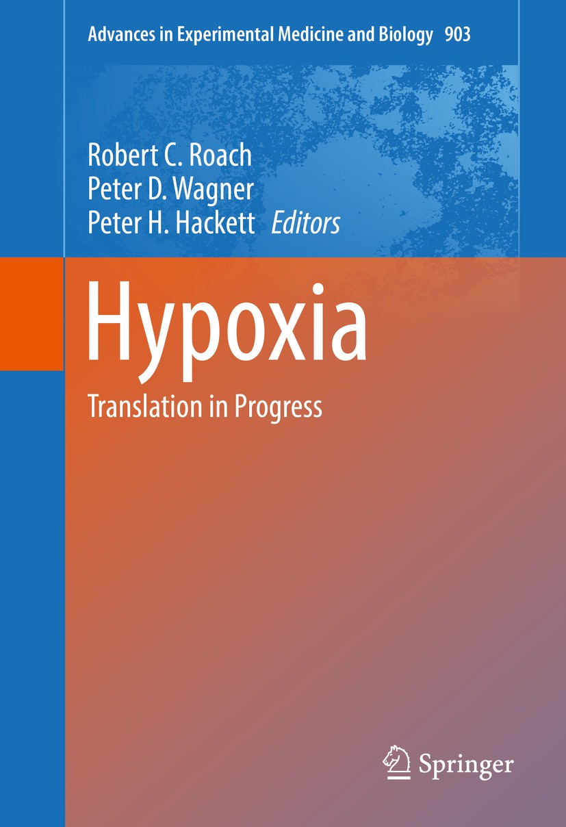 Titlebook: Hypoxia; Translation in Progr Robert C. Roach,Peter H. Hackett,Peter D. Wagner Book 2016 The Editor(s) (if applicable) and The Author(s), u Titlebook: Hypoxia; Translation in Progr Robert C. Roach,Peter H. Hackett,Peter D. Wagner Book 2016 The Editor(s) (if applicable) and The Author(s), u