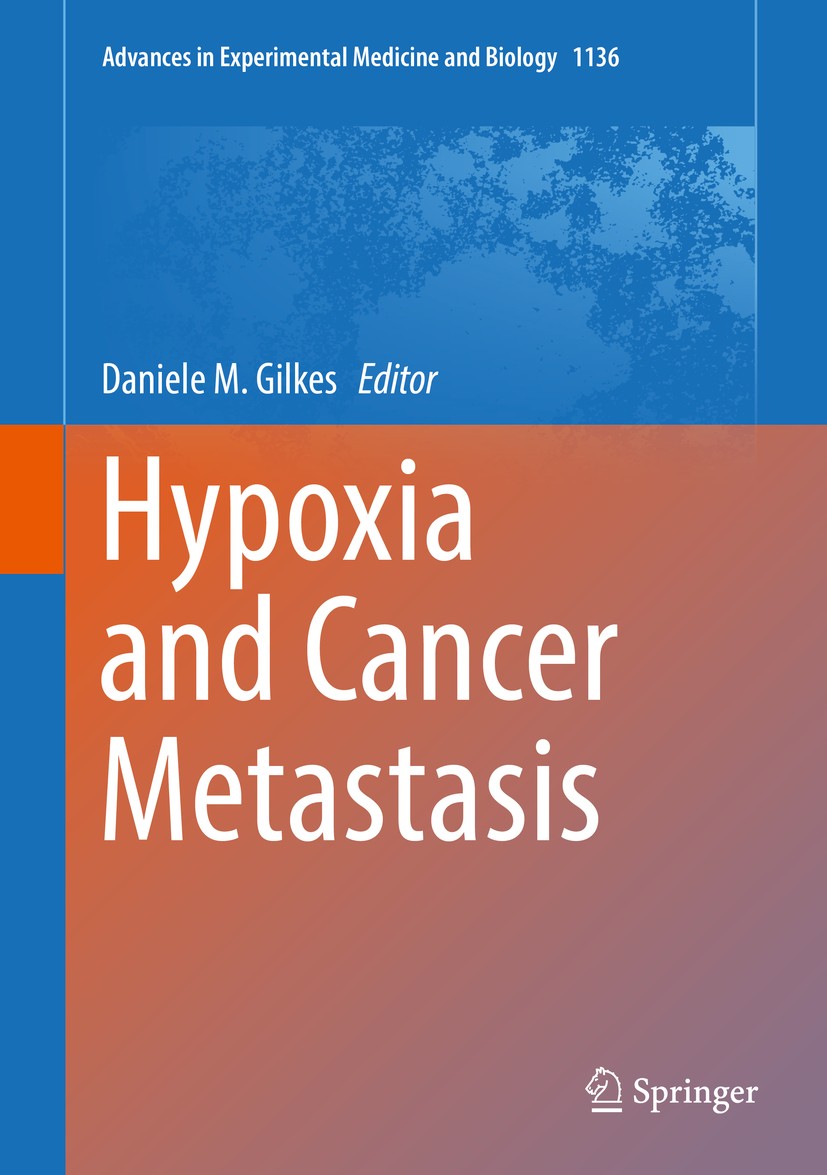 Titlebook: Hypoxia and Cancer Metastasis; Daniele M. Gilkes Book 2019 Springer Nature Switzerland AG 2019 hypoxia.cancer.HIF.metastasis.angiogenesis Titlebook: Hypoxia and Cancer Metastasis; Daniele M. Gilkes Book 2019 Springer Nature Switzerland AG 2019 hypoxia.cancer.HIF.metastasis.angiogenesis