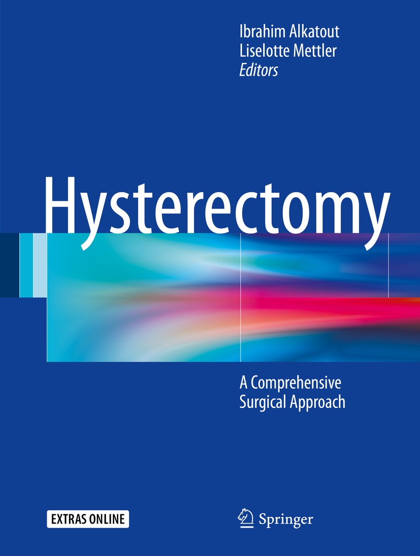 Titlebook: Hysterectomy; A Comprehensive Surg Ibrahim Alkatout,Liselotte Mettler Book 2018 Springer International Publishing Switzerland 2018 Diagnost Titlebook: Hysterectomy; A Comprehensive Surg Ibrahim Alkatout,Liselotte Mettler Book 2018 Springer International Publishing Switzerland 2018 Diagnost