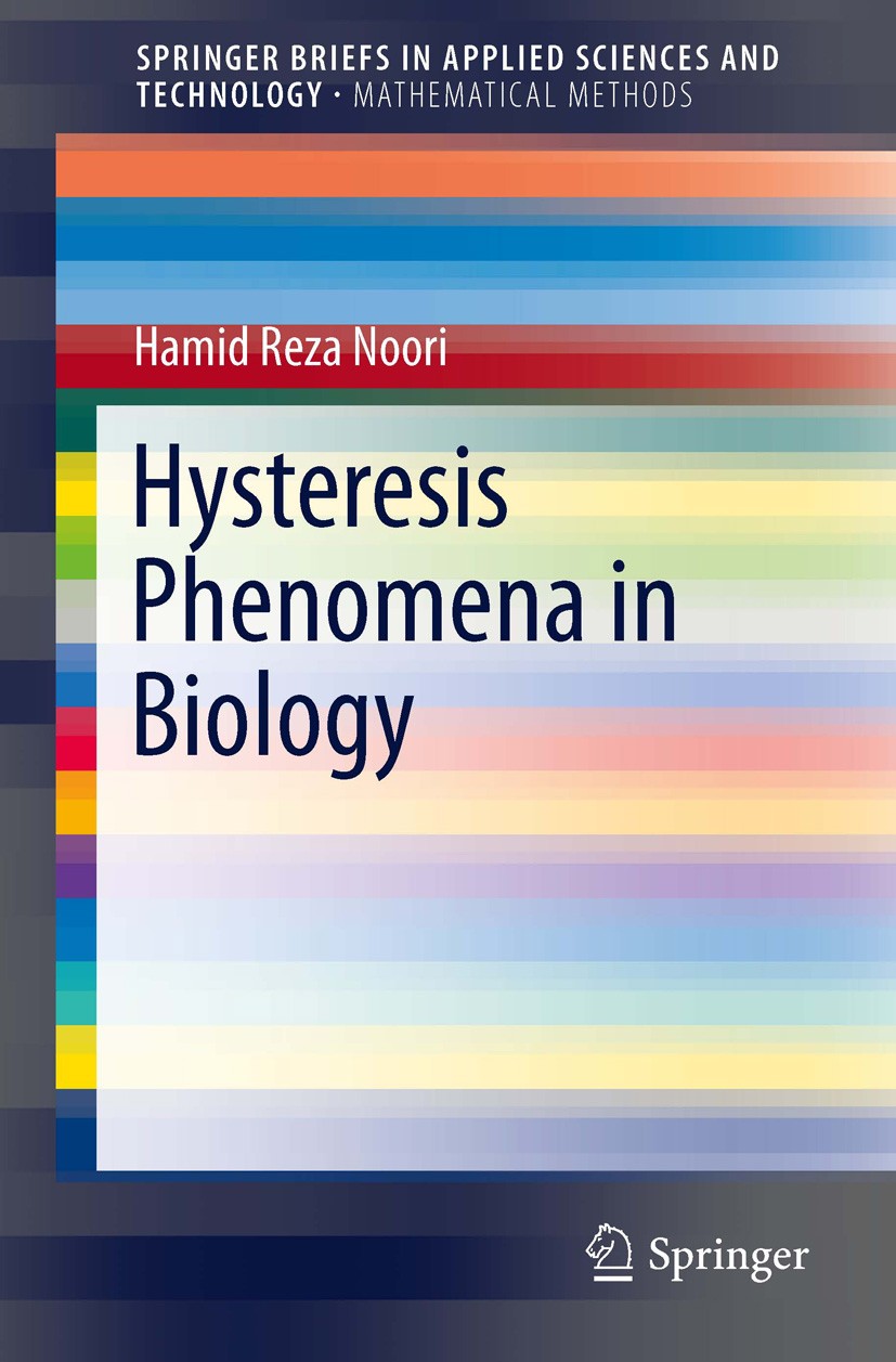 Titlebook: Hysteresis Phenomena in Biology; Hamid Reza Noori Book 2014 The Author(s) 2014 Biological Switches.Computational Biology.Hysteresis Phenom Titlebook: Hysteresis Phenomena in Biology; Hamid Reza Noori Book 2014 The Author(s) 2014 Biological Switches.Computational Biology.Hysteresis Phenom