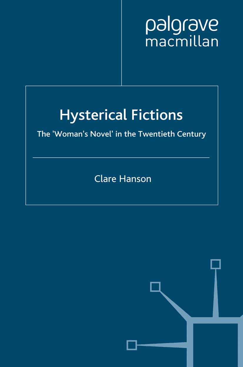 Titlebook: Hysterical Fictions; The ‘Woman‘s Novel‘ Clare Hanson Book 2000 Palgrave Macmillan, a division of Macmillan Publishers Limited 2000 fictio Titlebook: Hysterical Fictions; The ‘Woman‘s Novel‘ Clare Hanson Book 2000 Palgrave Macmillan, a division of Macmillan Publishers Limited 2000 fictio