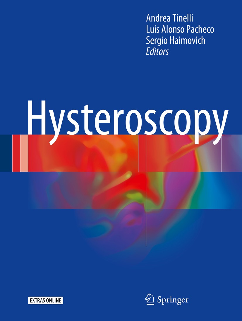 Titlebook: Hysteroscopy; Andrea Tinelli,Luis Alonso Pacheco,Sergio Haimovic Book 2018 Springer International Publishing AG 2018 Endoscopy.Myoma.Repro Titlebook: Hysteroscopy; Andrea Tinelli,Luis Alonso Pacheco,Sergio Haimovic Book 2018 Springer International Publishing AG 2018 Endoscopy.Myoma.Repro