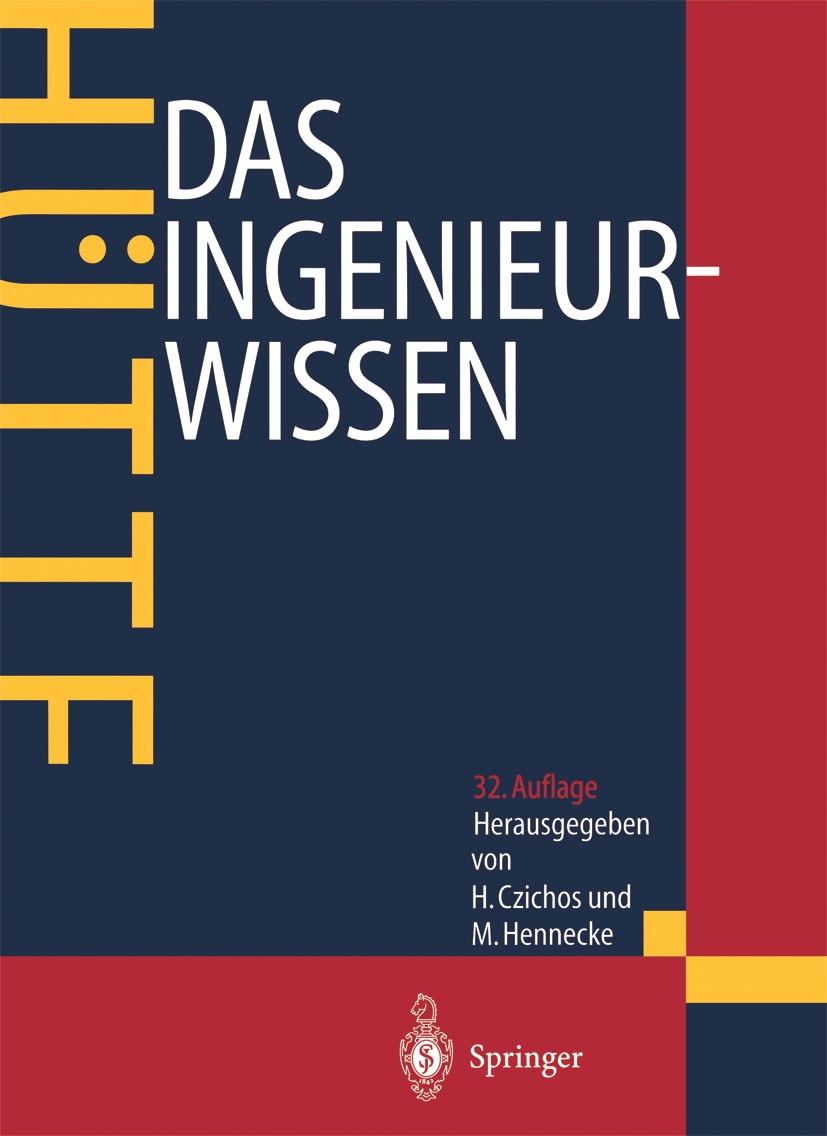 Titlebook: HÜTTE - Das Ingenieurwissen; Akademischer Verein Hütte e.V.,Horst Czichos,Manfr Textbook 200432nd edition Springer-Verlag Berlin Heidelber Titlebook: HÜTTE - Das Ingenieurwissen; Akademischer Verein Hütte e.V.,Horst Czichos,Manfr Textbook 200432nd edition Springer-Verlag Berlin Heidelber