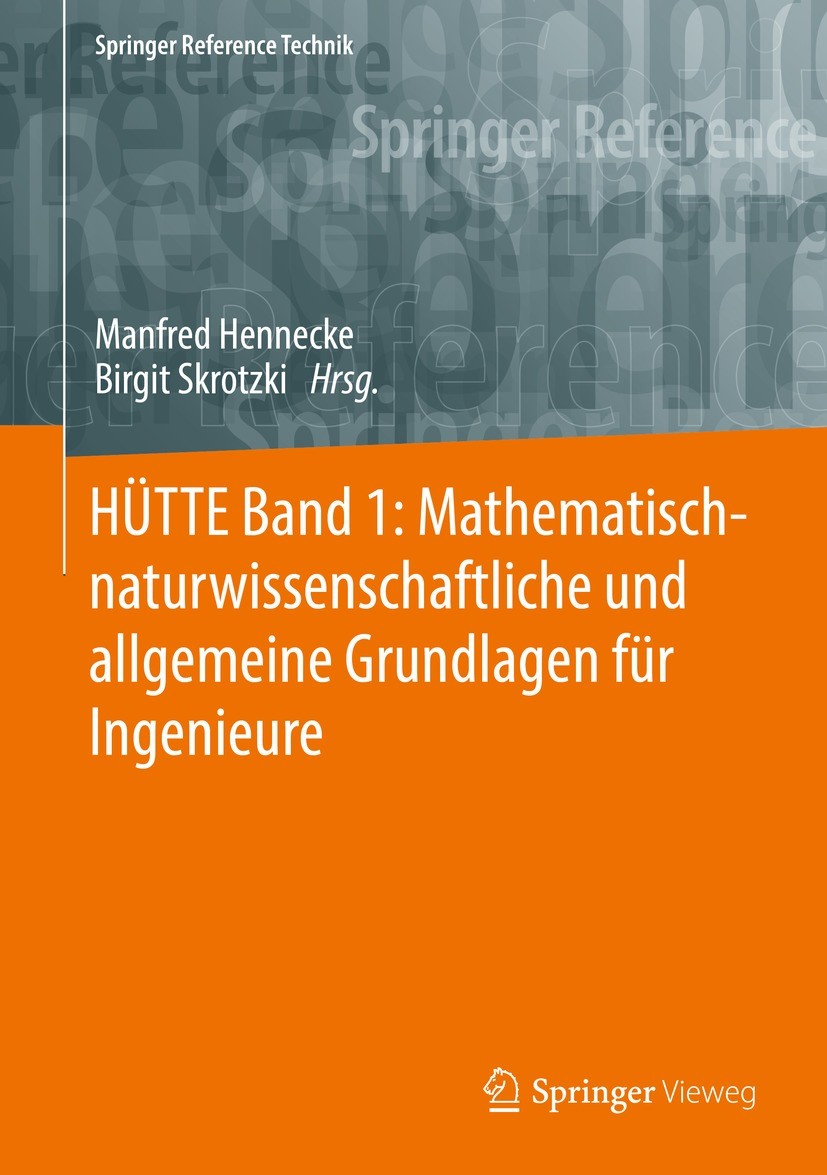 Titlebook: HÜTTE Band 1: Mathematisch-naturwissenschaftliche und allgemeine Grundlagen für Ingenieure; Manfred Hennecke,Birgit Skrotzki Book 2022Late Titlebook: HÜTTE Band 1: Mathematisch-naturwissenschaftliche und allgemeine Grundlagen für Ingenieure; Manfred Hennecke,Birgit Skrotzki Book 2022Late