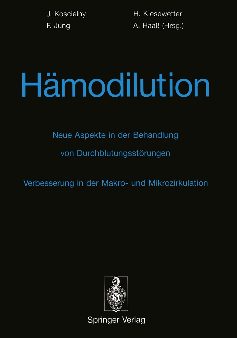 Titlebook: Hämodilution; J. Koscielny,H. Kiesewetter,A. Haaß Book 1991 Springer-Verlag Berlin Heidelberg 1991 Blutdruck.Gerinnung.Herzkrankheit.Hämod Titlebook: Hämodilution; J. Koscielny,H. Kiesewetter,A. Haaß Book 1991 Springer-Verlag Berlin Heidelberg 1991 Blutdruck.Gerinnung.Herzkrankheit.Hämod
