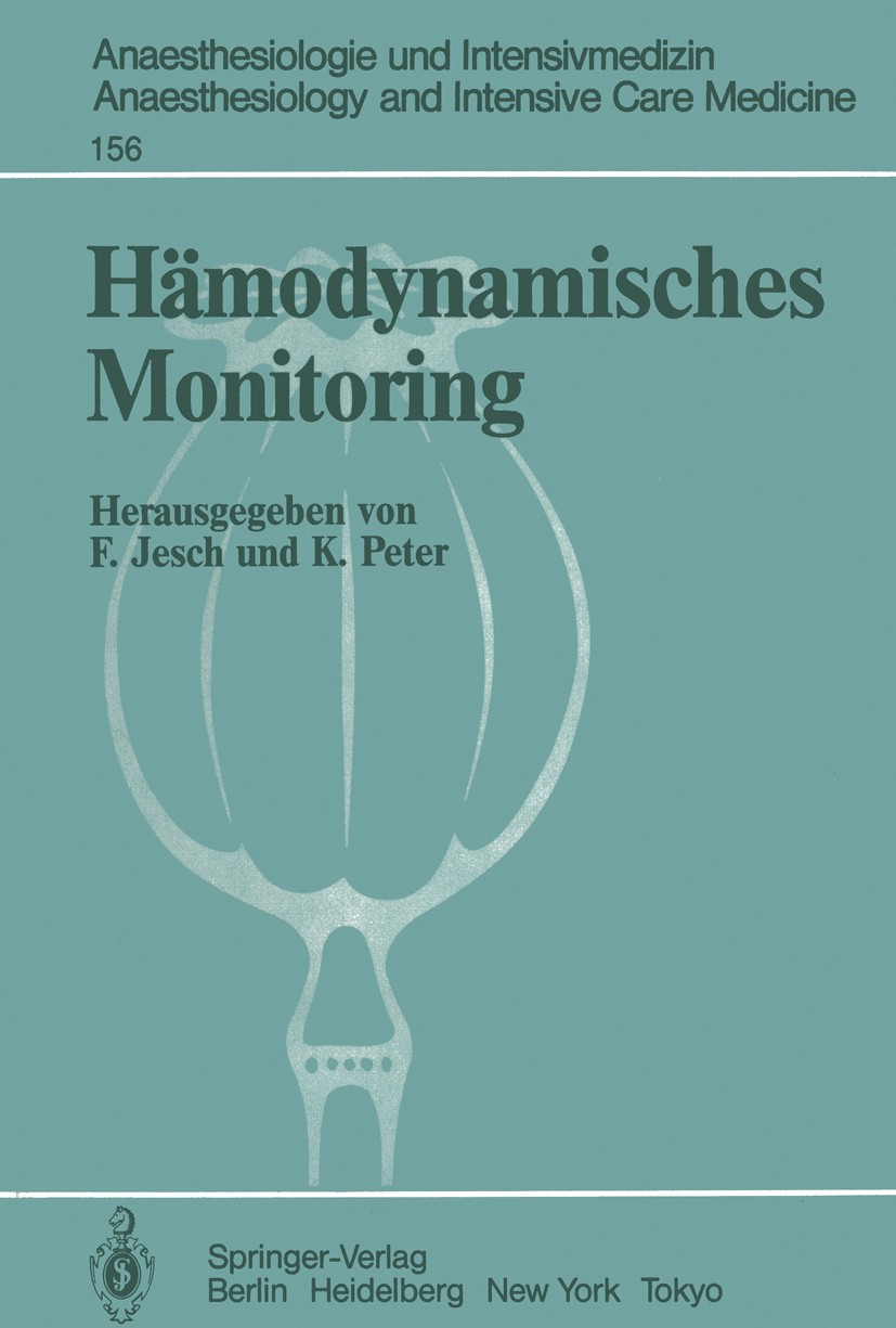 Titlebook: Hämodynamisches Monitoring; Workshop Erbach 14. F. Jesch,K. Peter Conference proceedings 1983 Springer-Verlag Berlin Heidelberg 1983 Arter Titlebook: Hämodynamisches Monitoring; Workshop Erbach 14. F. Jesch,K. Peter Conference proceedings 1983 Springer-Verlag Berlin Heidelberg 1983 Arter