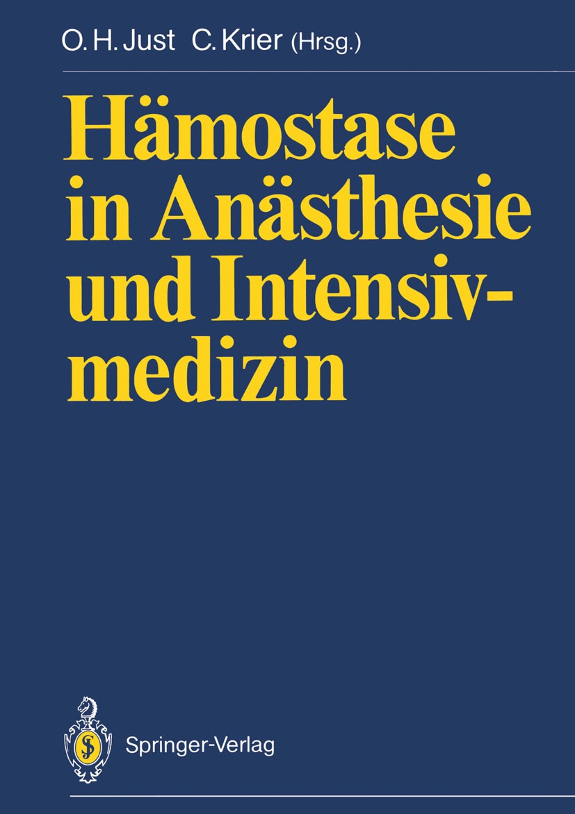 Titlebook: Hämostase in Anästhesie und Intensivmedizin; Otto Heinrich Just,Claude Krier Conference proceedings 1988 Springer-Verlag Berlin Heidelberg Titlebook: Hämostase in Anästhesie und Intensivmedizin; Otto Heinrich Just,Claude Krier Conference proceedings 1988 Springer-Verlag Berlin Heidelberg