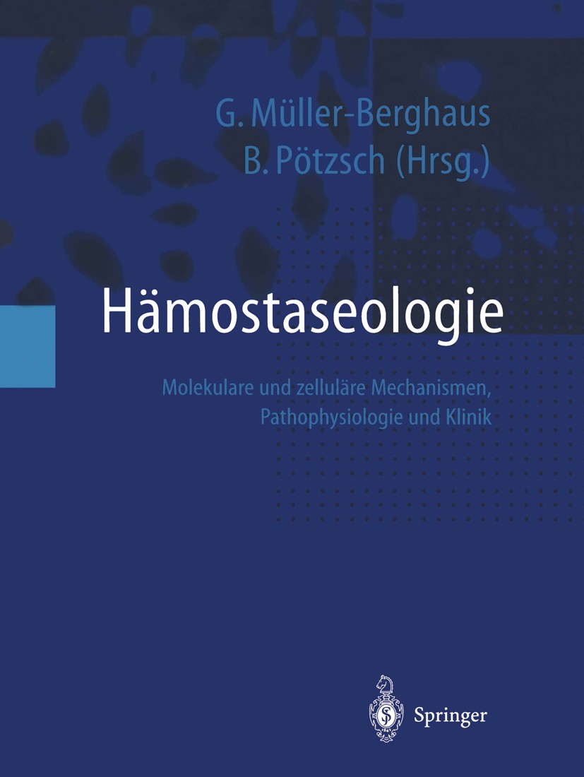 Titlebook: Hämostaseologie; Molekulare und zellu Gert Müller-Berghaus,Bernd Pötzsch Book 19991st edition Springer-Verlag Berlin Heidelberg 1999 Gerinn Titlebook: Hämostaseologie; Molekulare und zellu Gert Müller-Berghaus,Bernd Pötzsch Book 19991st edition Springer-Verlag Berlin Heidelberg 1999 Gerinn