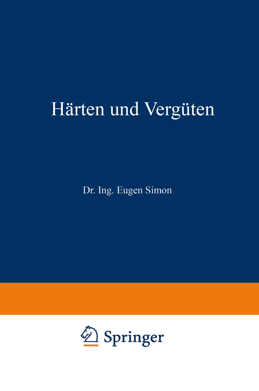 Titlebook: Härten und Vergüten. T. 2. Die Praxis der Warmbehandlung; Eugen Simon Book 1931 Springer Vienna 1931 Arbeit.Forschung.Gelege.Herstellung.H Titlebook: Härten und Vergüten. T. 2. Die Praxis der Warmbehandlung; Eugen Simon Book 1931 Springer Vienna 1931 Arbeit.Forschung.Gelege.Herstellung.H
