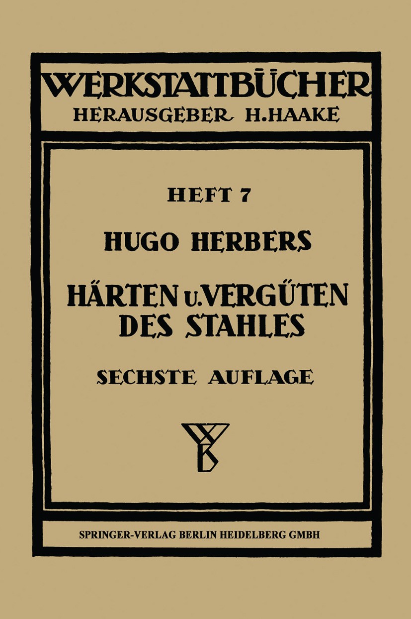 Titlebook: Härten und Vergüten des Stahles; Hugo Herbers Textbook 19536th edition Springer-Verlag Berlin Heidelberg 1953 Feuer.Forschung.Glühen.Härte Titlebook: Härten und Vergüten des Stahles; Hugo Herbers Textbook 19536th edition Springer-Verlag Berlin Heidelberg 1953 Feuer.Forschung.Glühen.Härte