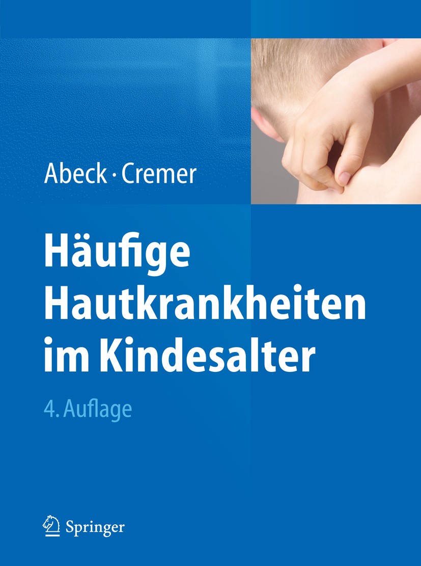 Titlebook: Häufige Hautkrankheiten im Kindesalter; Klinik - Diagnose - Dietrich Abeck,Hansjörg Cremer Book 2015Latest edition Springer-Verlag Berlin Titlebook: Häufige Hautkrankheiten im Kindesalter; Klinik - Diagnose - Dietrich Abeck,Hansjörg Cremer Book 2015Latest edition Springer-Verlag Berlin