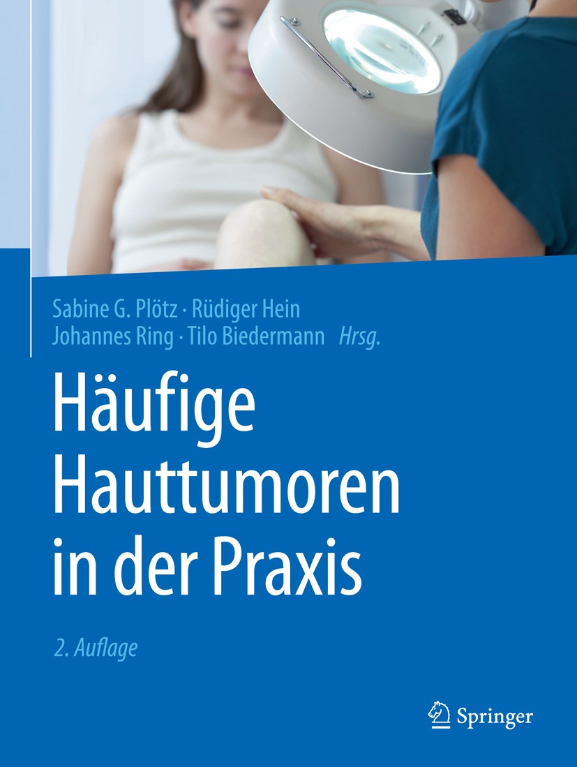 Titlebook: Häufige Hauttumoren in der Praxis; Sabine G. Plötz,Rüdiger Hein,Tilo Biedermann Book 2019Latest edition Springer-Verlag GmbH Deutschland, Titlebook: Häufige Hauttumoren in der Praxis; Sabine G. Plötz,Rüdiger Hein,Tilo Biedermann Book 2019Latest edition Springer-Verlag GmbH Deutschland,