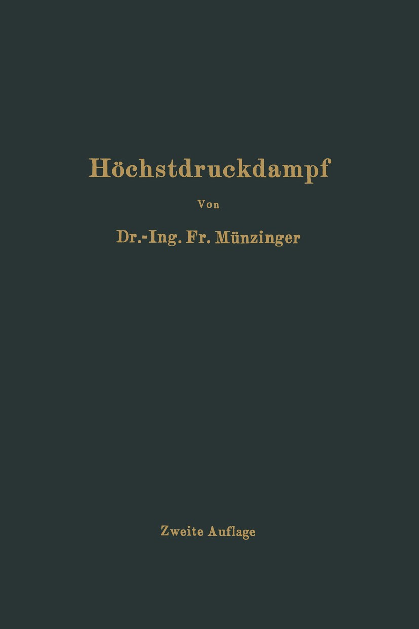 Titlebook: Höchstdruckdampf; Eine Untersuchung üb Friedrich Münzinger Book 1924Latest edition Dr. Friedrich Münzinger, Berlin 1924 Abfall.Anhang.Anlag Titlebook: Höchstdruckdampf; Eine Untersuchung üb Friedrich Münzinger Book 1924Latest edition Dr. Friedrich Münzinger, Berlin 1924 Abfall.Anhang.Anlag