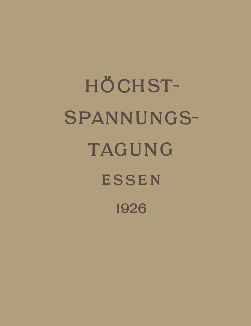 Titlebook: Höchstspannungs-Tagung Essen; 6 Vorträge Elektrotechnischen Verein des rheinisch-westfälisc Book 1926 Elektrotechnischen Verein des rheinis Titlebook: Höchstspannungs-Tagung Essen; 6 Vorträge Elektrotechnischen Verein des rheinisch-westfälisc Book 1926 Elektrotechnischen Verein des rheinis