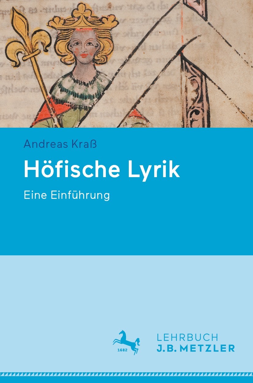 Titlebook: Höfische Lyrik; Eine Einführung Andreas Kraß Textbook 2024 Der/die Herausgeber bzw. der/die Autor(en), exklusiv lizenziert an Springer-Verl Titlebook: Höfische Lyrik; Eine Einführung Andreas Kraß Textbook 2024 Der/die Herausgeber bzw. der/die Autor(en), exklusiv lizenziert an Springer-Verl