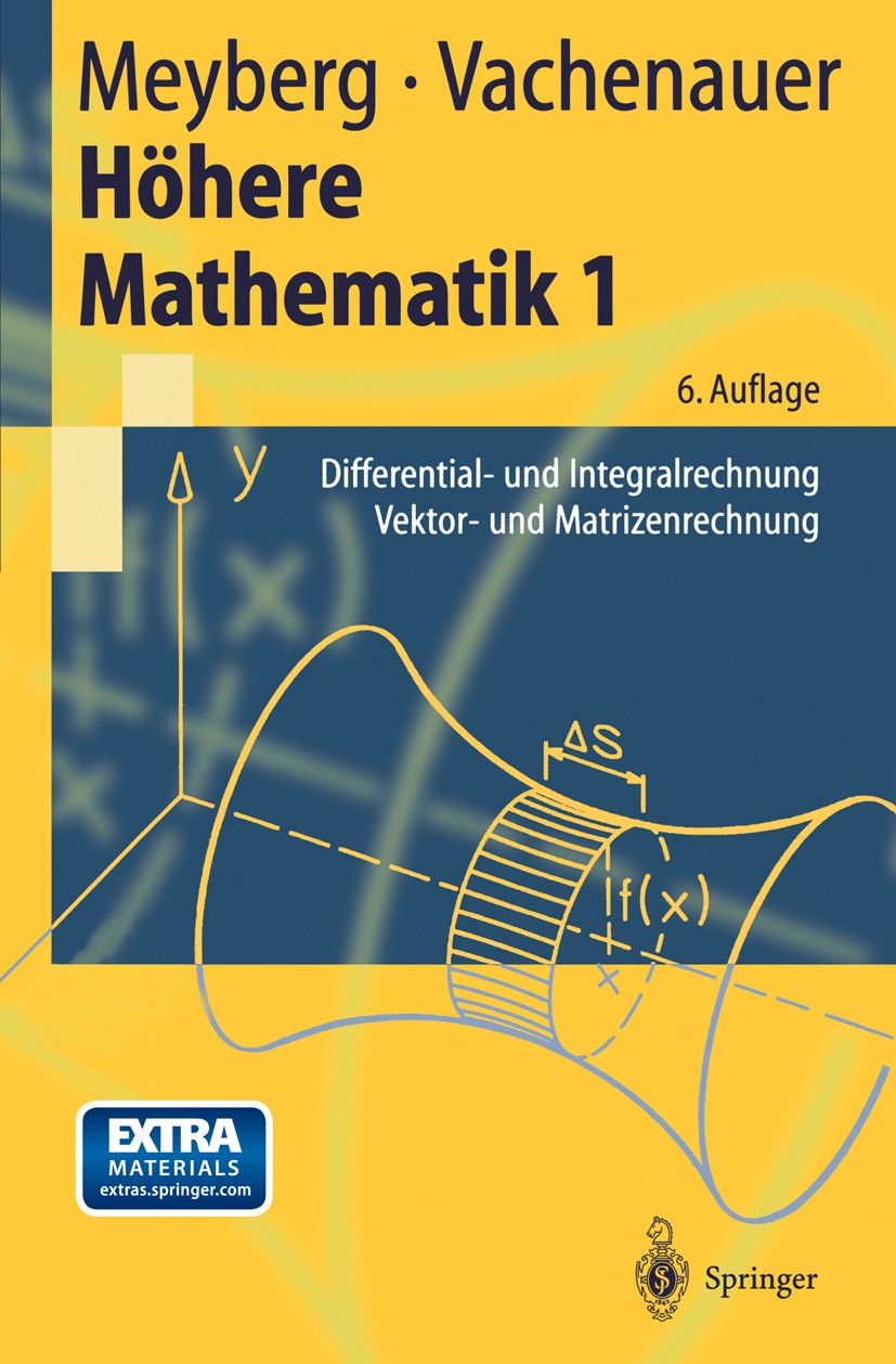 Titlebook: Höhere Mathematik 1; Differential- und In Kurt Meyberg,Peter Vachenauer Textbook 2001Latest edition Springer-Verlag Berlin Heidelberg 2001 Titlebook: Höhere Mathematik 1; Differential- und In Kurt Meyberg,Peter Vachenauer Textbook 2001Latest edition Springer-Verlag Berlin Heidelberg 2001