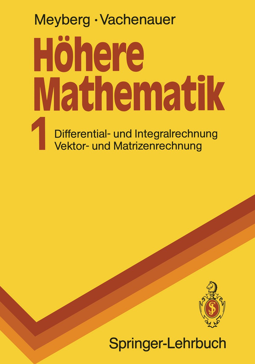 Titlebook: Höhere Mathematik 1; Differential- und In Kurt Meyberg,Peter Vachenauer Textbook 19901st edition Springer-Verlag Berlin Heidelberg 1990 Abb Titlebook: Höhere Mathematik 1; Differential- und In Kurt Meyberg,Peter Vachenauer Textbook 19901st edition Springer-Verlag Berlin Heidelberg 1990 Abb