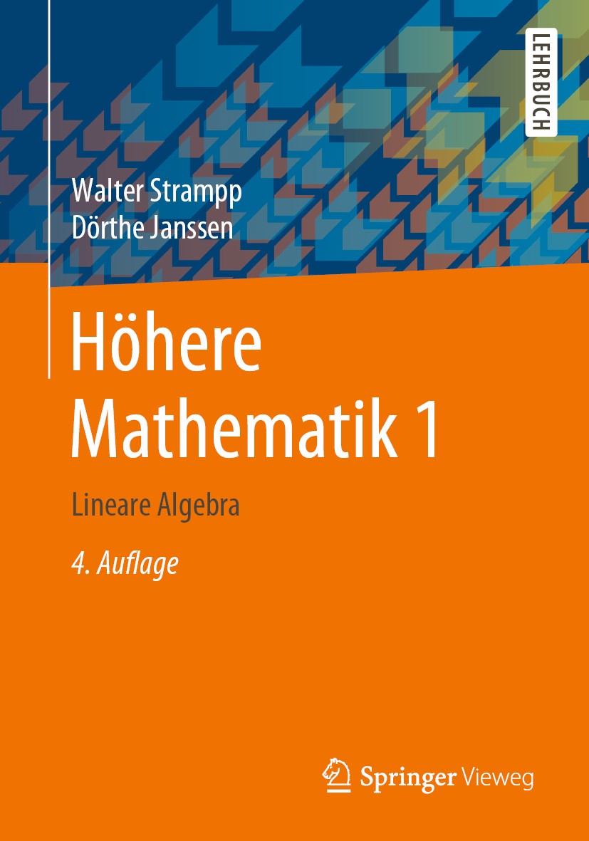 Titlebook: Höhere Mathematik 1; Lineare Algebra Walter Strampp,Dörthe Janssen Textbook 2020Latest edition Der/die Herausgeber bzw. der/die Autor(en), Titlebook: Höhere Mathematik 1; Lineare Algebra Walter Strampp,Dörthe Janssen Textbook 2020Latest edition Der/die Herausgeber bzw. der/die Autor(en),