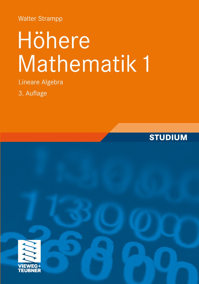 Titlebook: Höhere Mathematik 1; Lineare Algebra Walter Strampp Textbook 20123rd edition Vieweg+Teubner Verlag | Springer Fachmedien Wiesbaden GmbH 201 Titlebook: Höhere Mathematik 1; Lineare Algebra Walter Strampp Textbook 20123rd edition Vieweg+Teubner Verlag | Springer Fachmedien Wiesbaden GmbH 201